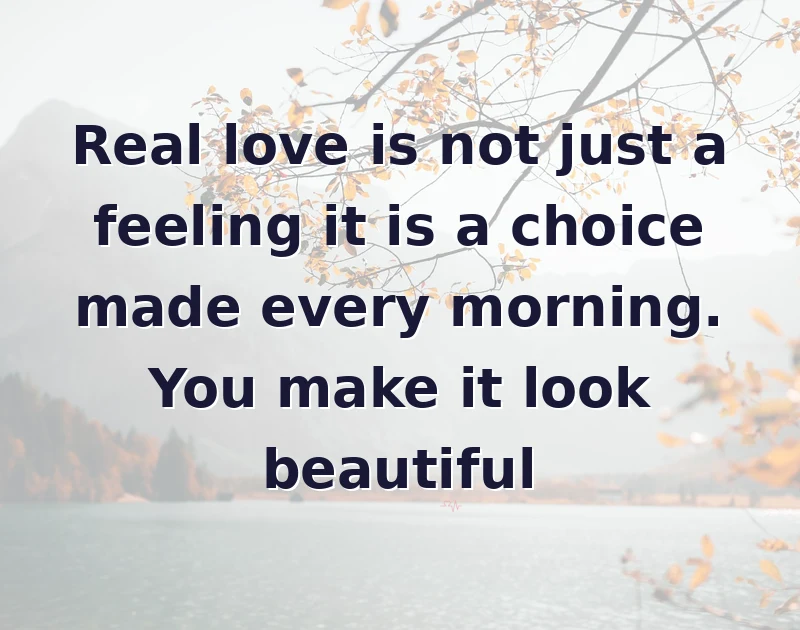 anniversary wishes: Real love is not just a feeling it is a choice made every morning. You make it look beautiful