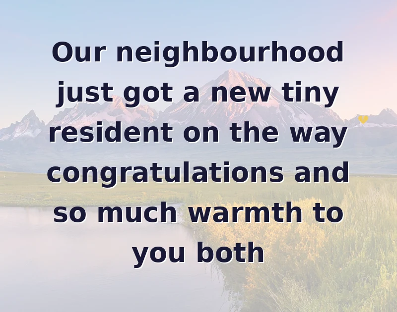 Our neighbourhood just got a new tiny resident on the way congratulations and so much warmth to you both