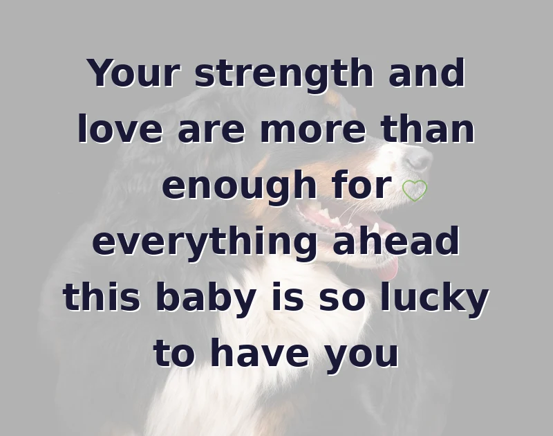 baby shower wishes: Your strength and love are more than enough for everything ahead this baby is so lucky to have you