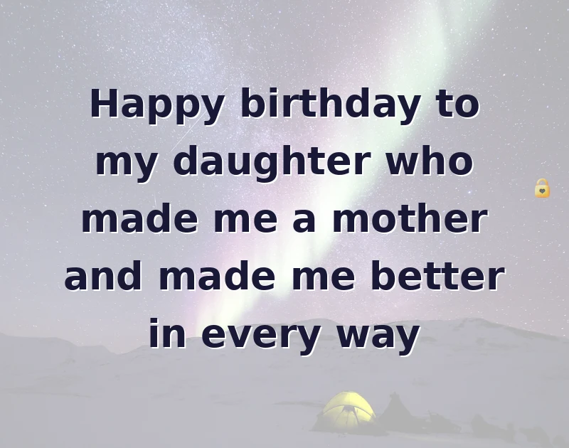 Happy birthday to my daughter who made me a mother and made me better in every way