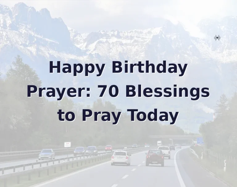 Happy Birthday Prayer: 70 Blessings to Pray Today