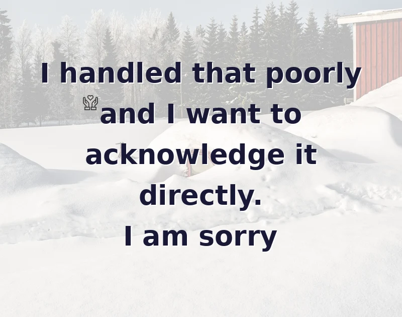 I handled that poorly and I want to acknowledge it directly. I am sorry